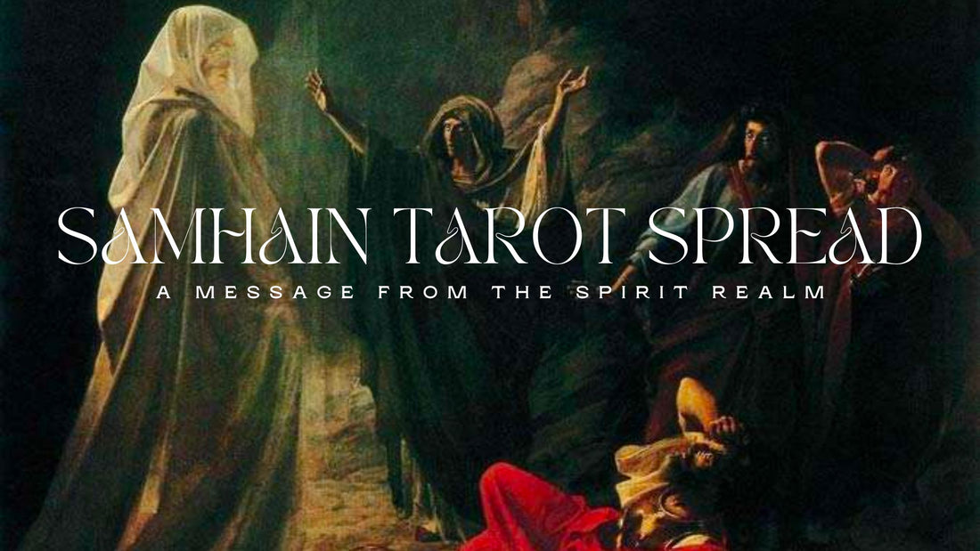 Samhain Tarot Spread: A Message From The Spirit Realm