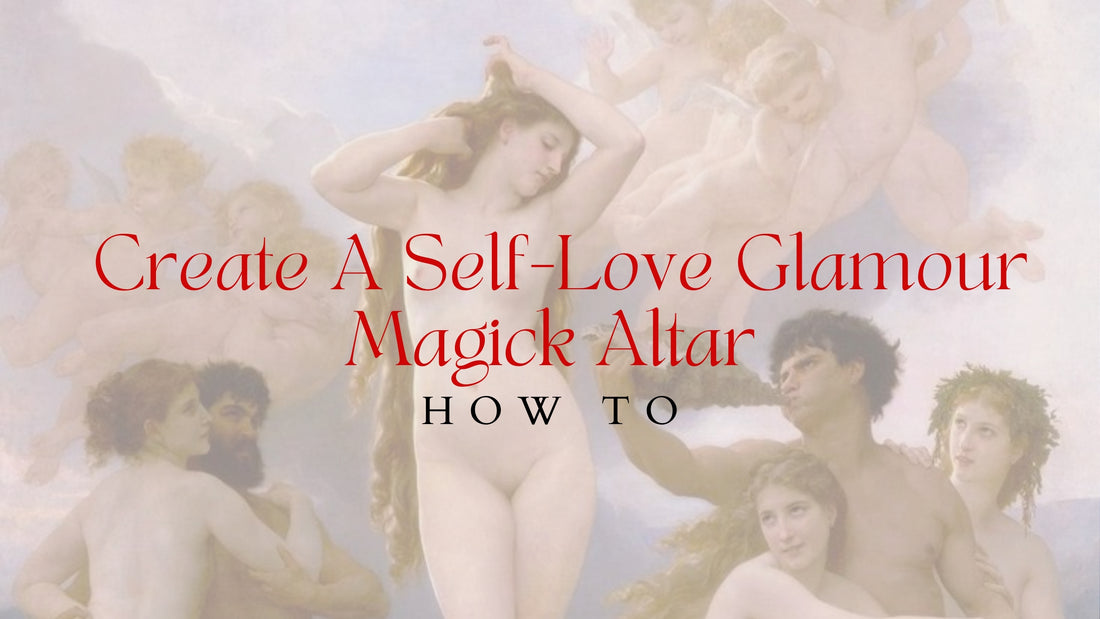 How To: Create a Self-Love or Glamour Magick Altar